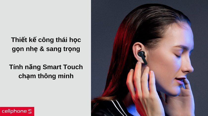 Thiết kế công thái học gọn nhẹ, điều khiển chạm thông minh Smart Touch