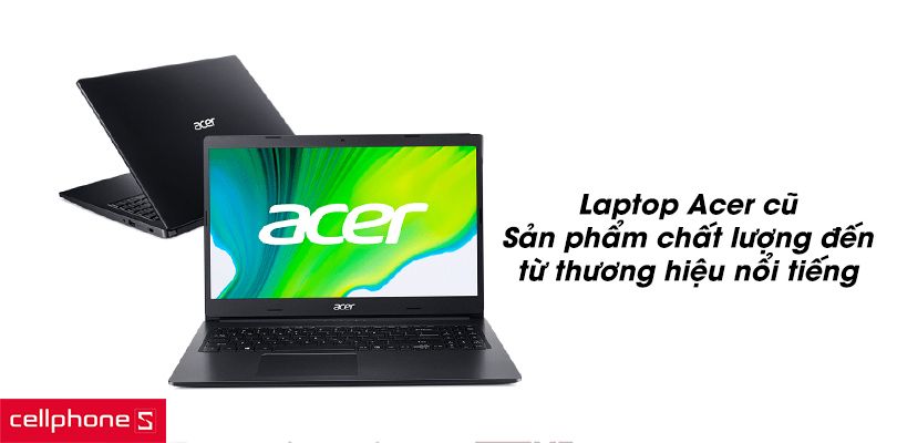 Laptop Acer cũ - Laptop chính hãng cấu hình mạnh