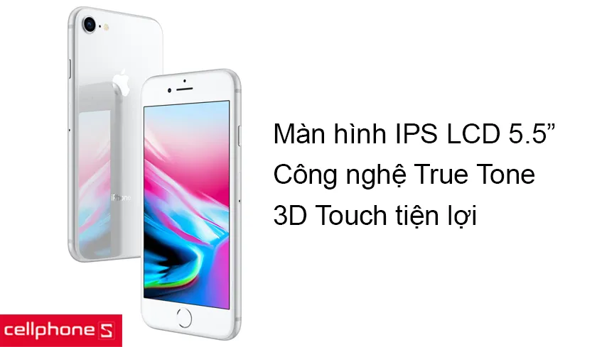 Màn hình IPS LCD 5.5 inch chuẩn Retina và công nghệ True Tone, 3D Touch tiện lợi