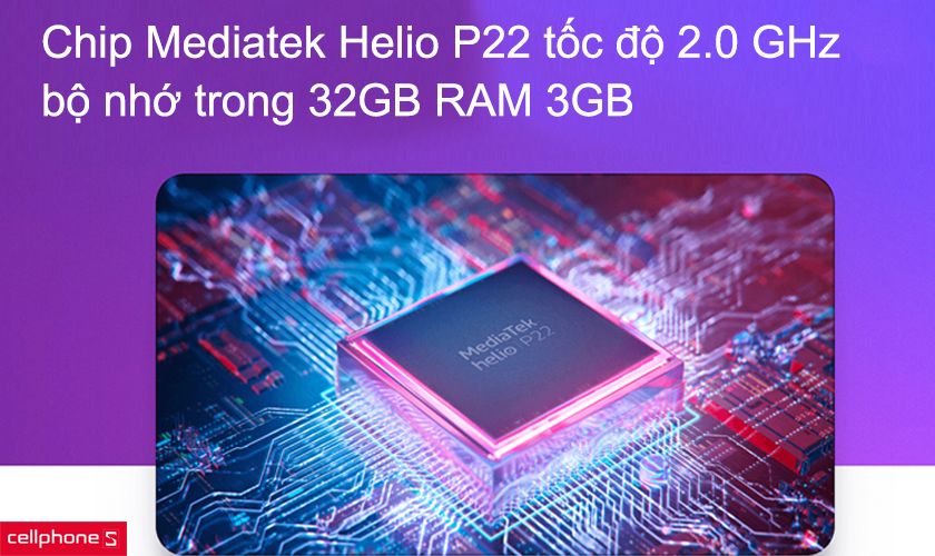 Chip Mediatek Helio P22 tốc độ 2.0 GHz, bộ nhớ trong 32GB RAM 3GB