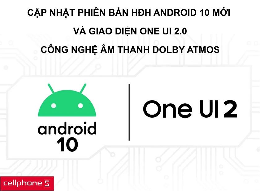 Khả năng nâng cấp One UI 2.0 Android 10 cùng công nghệ Dolby Atmos