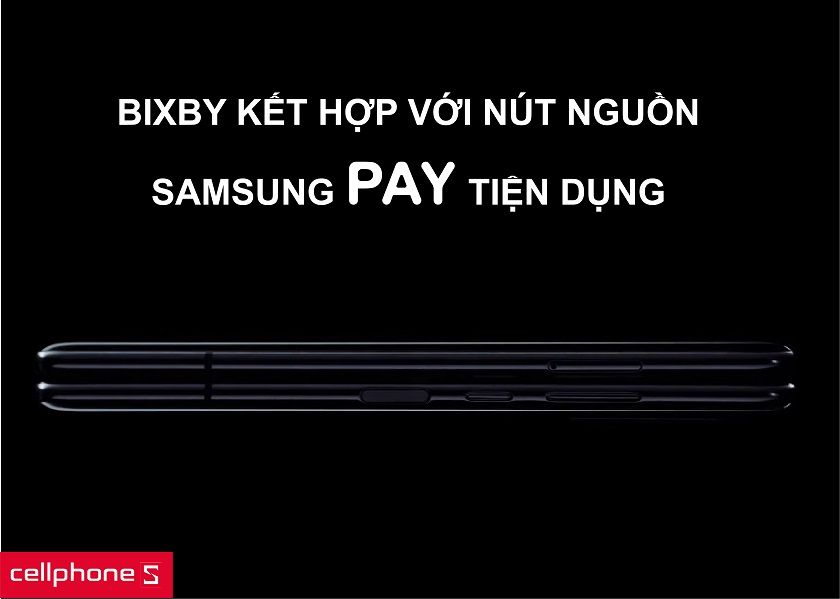 Bixby kết hợp cùng nút nguồn tiện lợi và Samsung Pay nhanh chóng