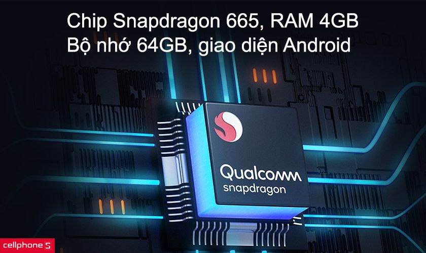 Chip Snapdragon 665, RAM 4GB, bộ nhớ 64GB, giao diện Android