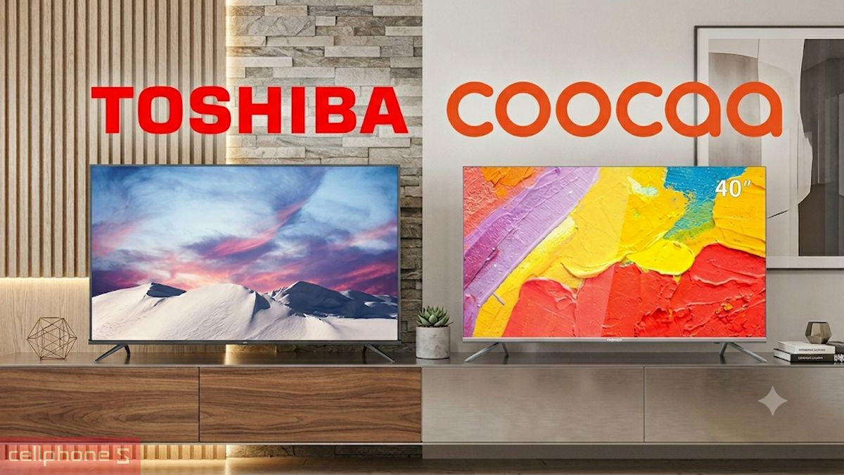 So sánh TV Toshiba và Coocaa