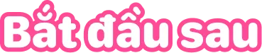 Bắt đầu sau