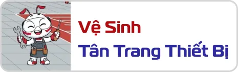 VỆ SINH - TÂN TRANG THIẾT BỊ