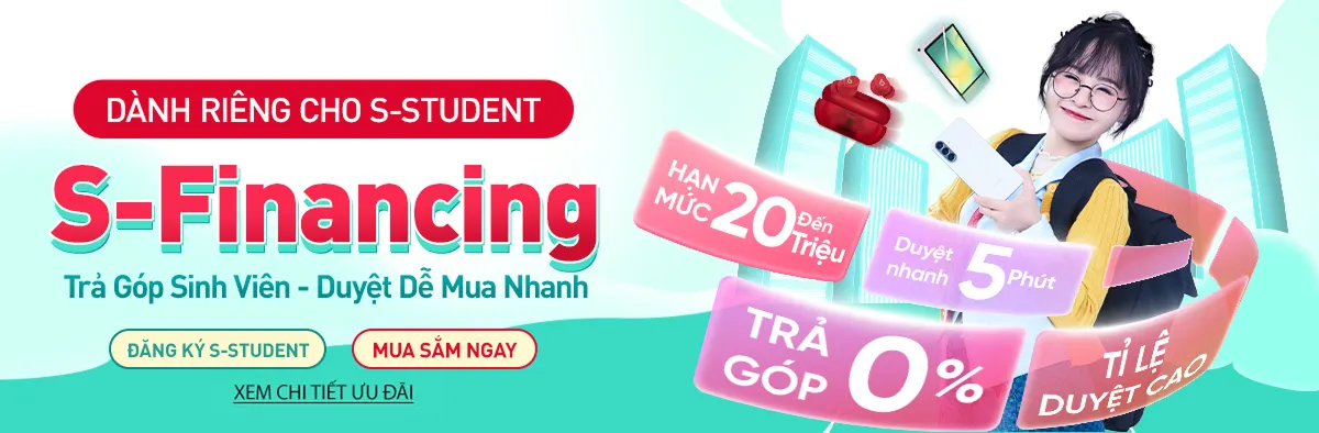 S-Financing - Trả góp sinh viên, sẵn sàng mua sắm mùa tựu trường