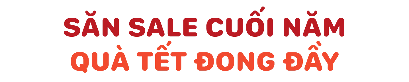 Săn Sale Cuối Năm - Quà tết Đong Đầy