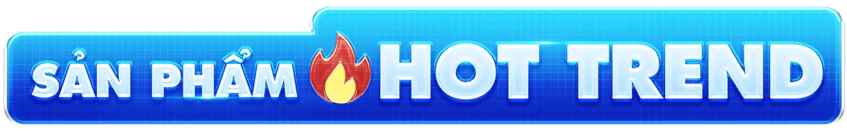 Sản phẩm hot trend