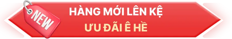 Hàng mới lên kệ, ưu đãi “ê hề”