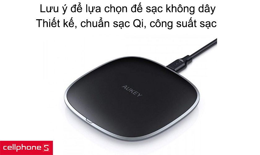 5 lưu ý để lựa chọn đế sạc không dây tốt nhất
