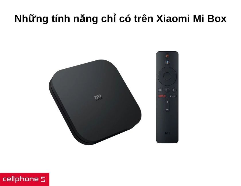 Những tính năng chỉ có trên Xiaomi Mi Box