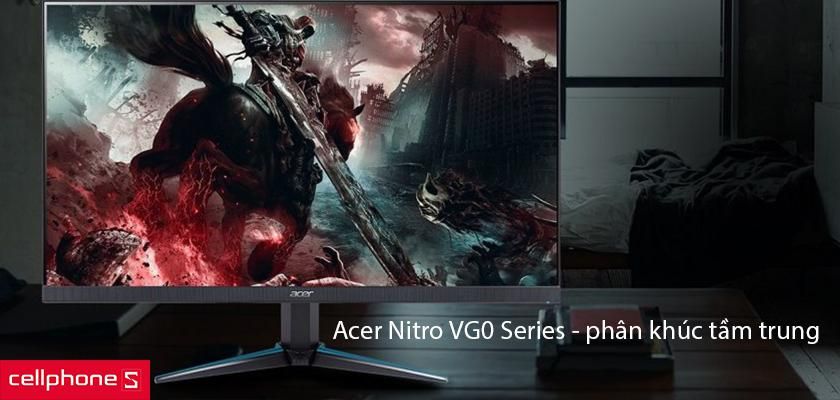 Màn hình Acer Nitro VG0 Series thuộc phân khúc tầm trung với chất lượng vượt trội Màn hình Acer Nitro VG0 Series thuộc phân khúc tầm trung với chất lượng vượt trội