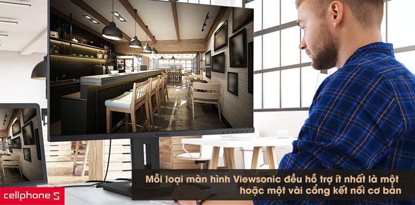 Chọn màn hình máy tính Viewsonic dựa theo cách kết nối Chọn màn hình máy tính Viewsonic dựa theo cách kết nối