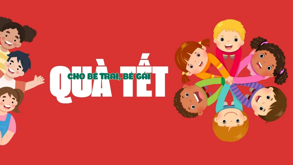 Quà tết cho bé trai, bé gái